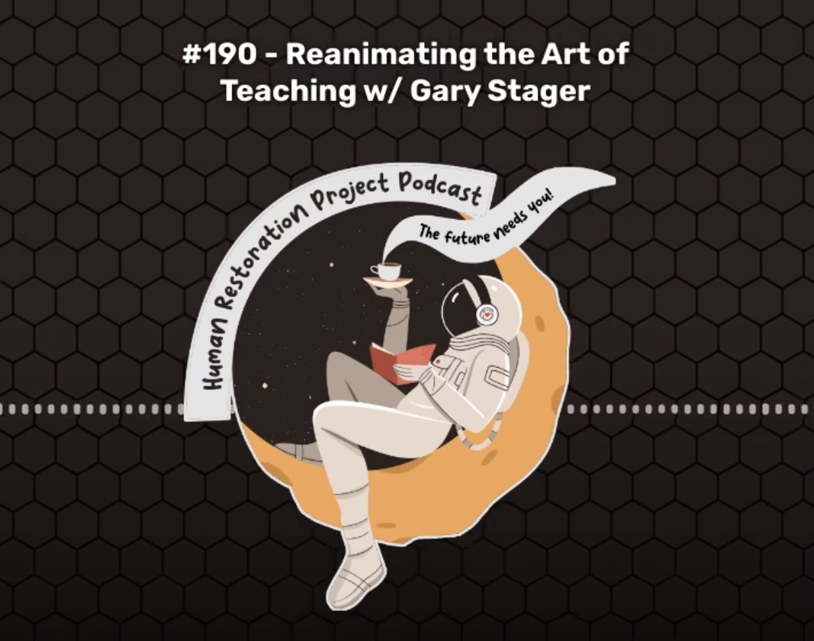 Human Restoration Project – Reanimating the Art of Teaching with Gary Stager